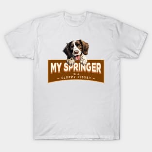 My Springer (Spaniel) is a Sloppy Kisser T-Shirt